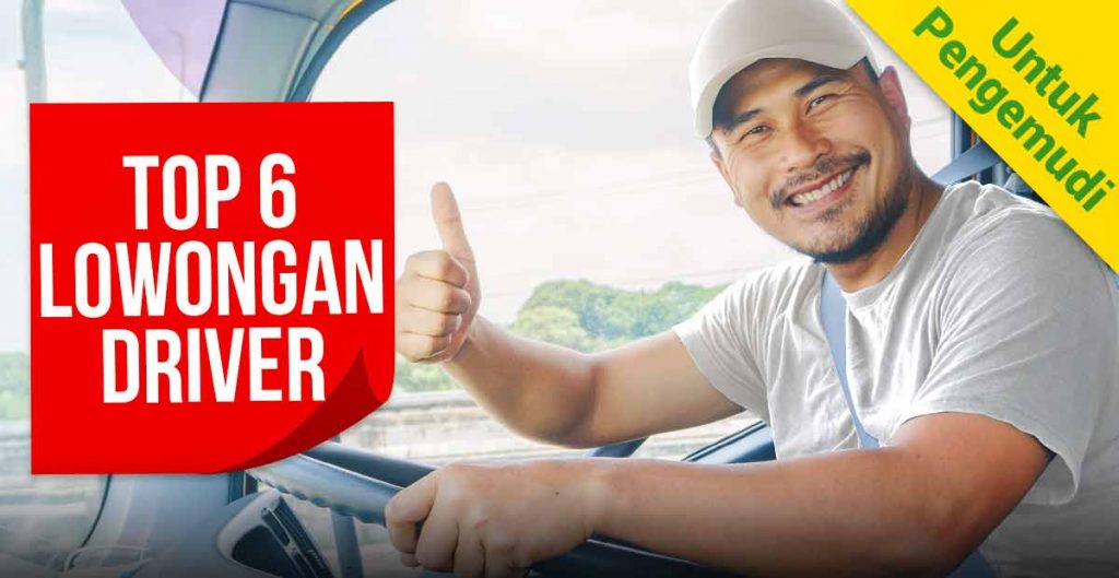 Top 6 Lowongan Supir Langsung Kerja (Update 2024)