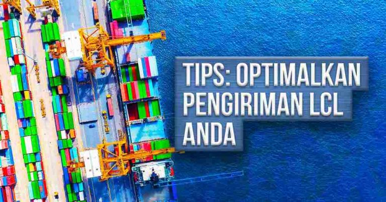 Dermaga dengan kontainer pengiriman warna-warni yang dominan hijau dan teks "TIPS: OPTIMALKAN PENGIRIMAN LCL ANDA".