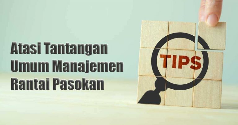 Atasi tantangan umum manajemen rantai