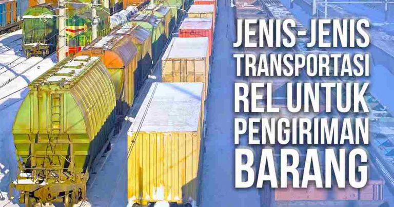 Kereta barang dengan berbagai jenis gerbong dan teks mengenai jenis-jenis transportasi rel untuk pengiriman barang