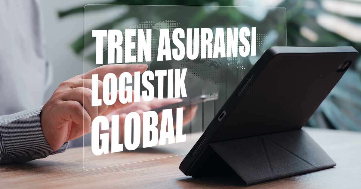 Seorang pria menggunakan tablet dengan transparan bertuliskan "TREN ASURANSI LOGISTIK GLOBAL" di latar depan.