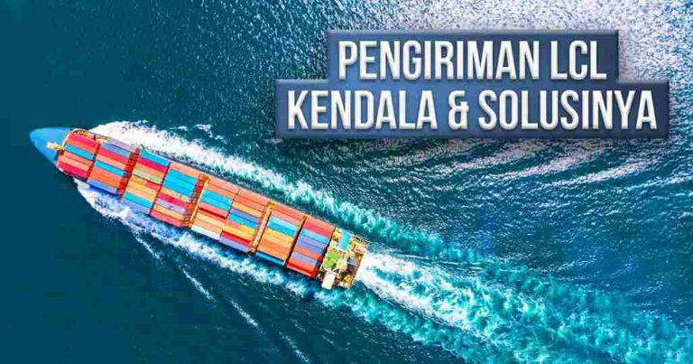 Kapal kontainer besar berlayar di laut dengan teks "PENGIRIMAN LCL KENDALA & SOLUSINYA" yang mengapung di atas air.