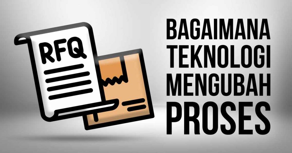 Bagaimana Teknologi Mengubah Proses Rfq Rfp