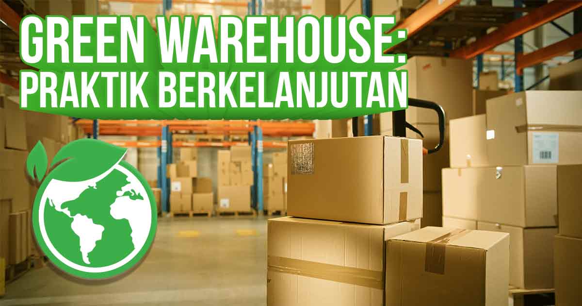 gudang hijau dengan logo Bumi dan teks 'Green Warehouse: Praktik Berkelanjutan' di atas gambar tumpukan kotak kardus.