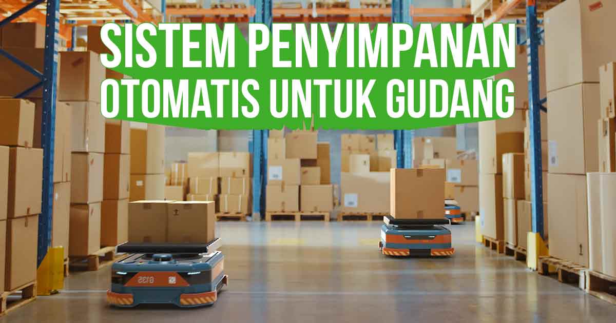 Robot otomatis untuk sistem penyimpanan di gudang modern