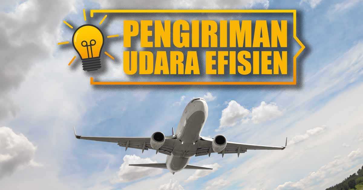 Gambar pesawat terbang di langit dengan teks "PENGIRIMAN UDARA EFISIEN" di atasnya.