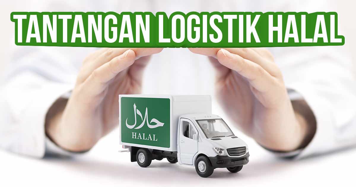 Gambar yang menunjukkan tangan yang melindungi miniatur truk pengiriman putih, dengan teks 'TANTANGAN LOGISTIK HALAL' di latar atas.