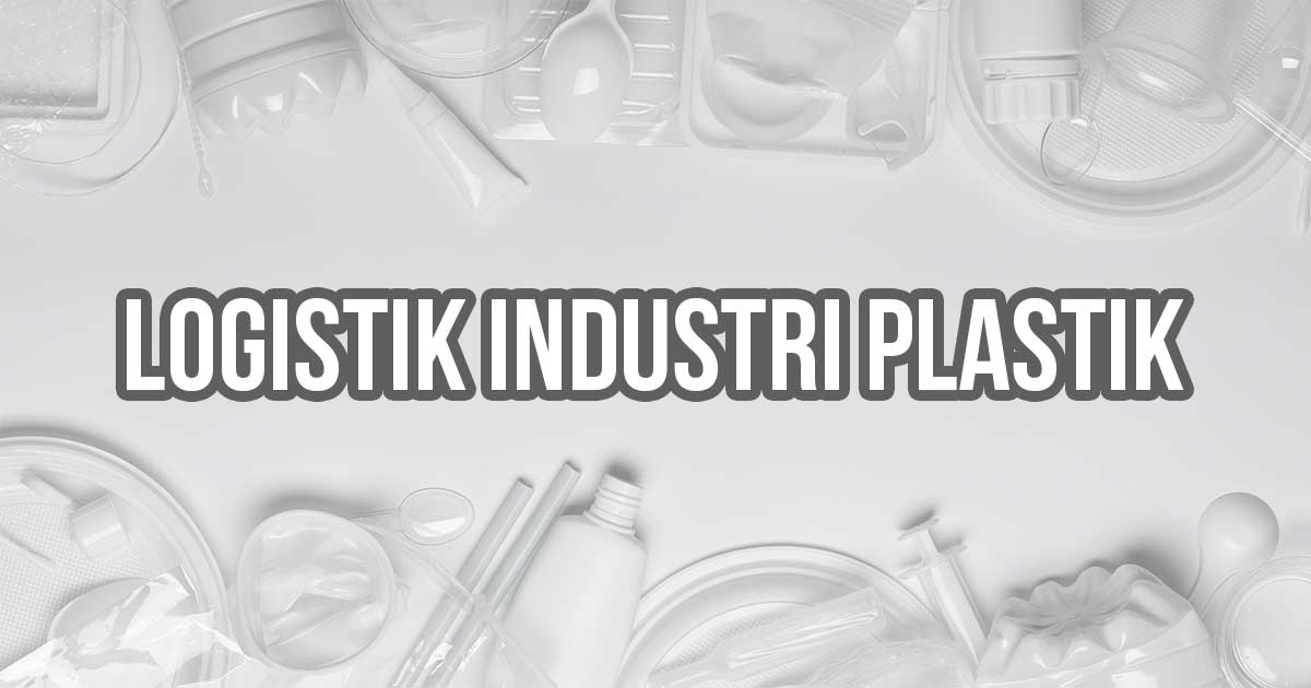 Teks 'Logistik Industri Plastik' dengan latar berbagai produk kemasan plastik.