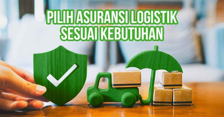 Gambar menunjukkan ilustrasi pilihan asuransi logistik dengan simbol perisai dan payung, serta beberapa paket di meja, dengan teks "Pilih Asuransi Logistik Sesuai Kebutuhan."