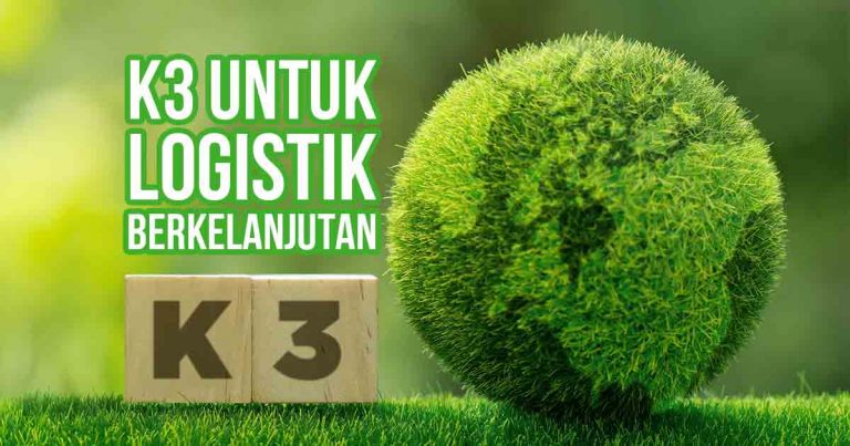 Gambar menunjukkan bola rumput yang menyerupai Bumi dengan blok kayu bertuliskan "K3" di latar depan, dengan teks "K3 untuk Logistik Berkelanjutan."