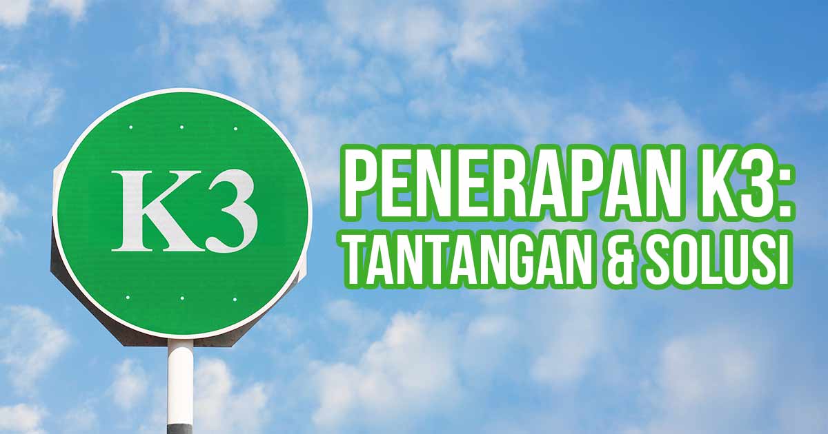 Gambar menunjukkan rambu jalan dengan tulisan "K3" di atasnya, dengan teks "Penerapan K3: Tantangan & Solusi."