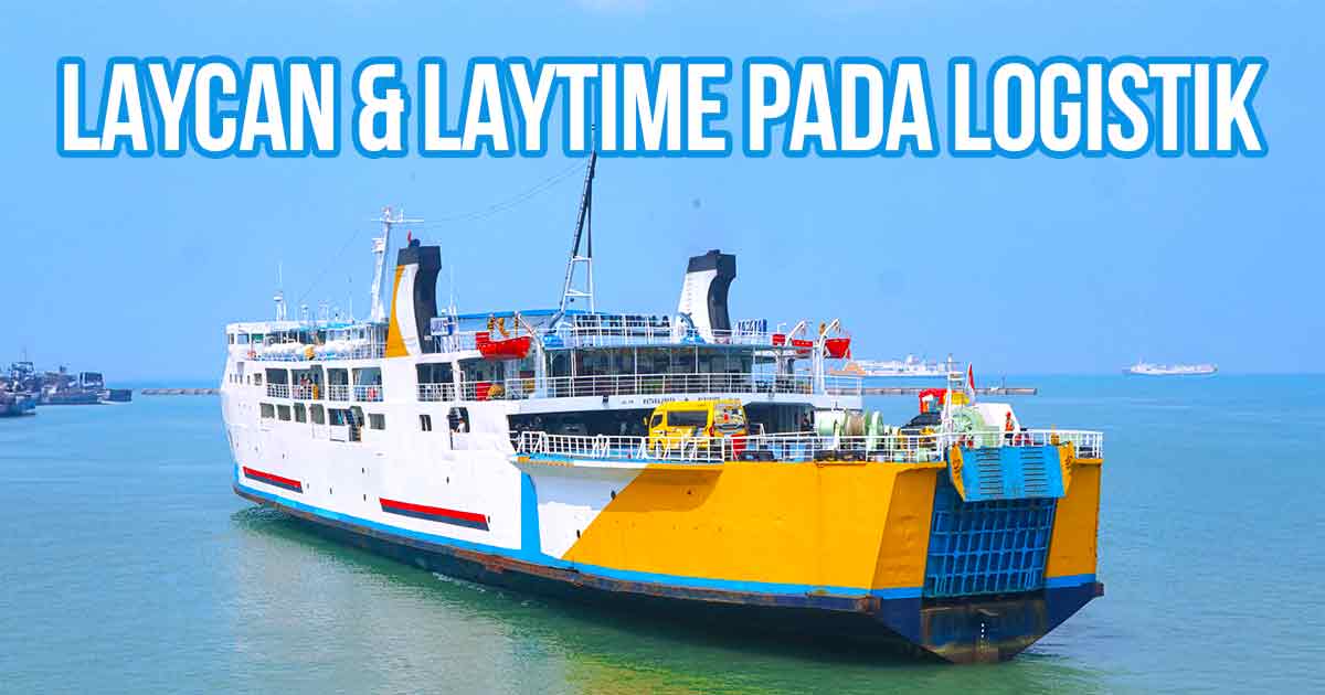 Kapal feri dengan tulisan "Laycan & Laytime pada Logistik," yang menggambarkan konsep waktu yang relevan dalam pengiriman barang menggunakan transportasi laut.