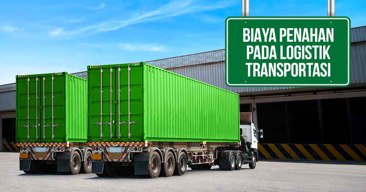 Truk dengan kontainer hijau dan tulisan "Biaya Penahanan Pada Logistik Transportasi," yang menjelaskan biaya terkait waktu penahanan barang dalam proses transportasi.