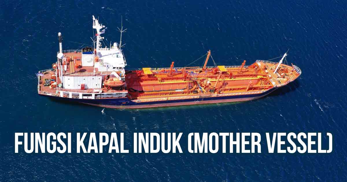 Kapal induk kargo berwarna oranye di lautan, disertai teks "Fungsi Kapal Induk (Mother Vessel)".