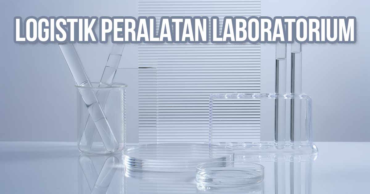 Peralatan laboratorium seperti tabung reaksi, gelas beaker, dan cawan petri berbahan kaca transparan. Teks: "Logistik Peralatan Laboratorium".